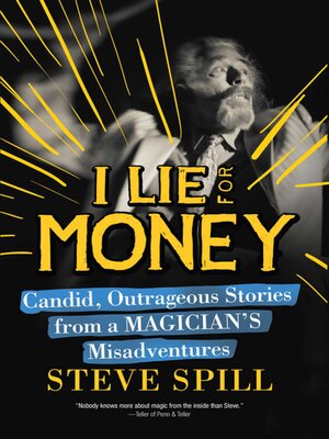 cover image of I Lie for Money: Candid, Outrageous Stories from a Magician?s Misadventures
